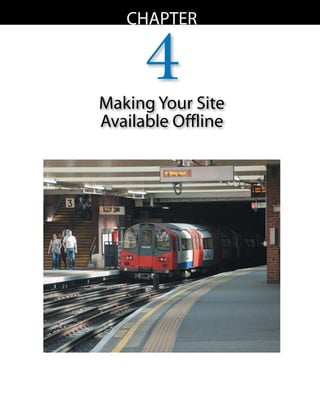 chapter


      4
Making Your Site
Available Offline
 