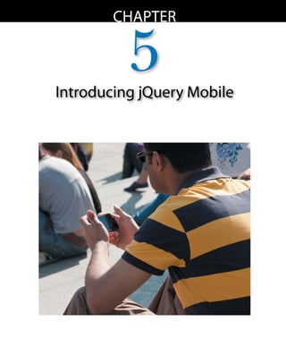 chapter


          5
Introducing jQuery Mobile
 