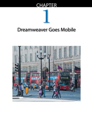chapter


         1
Dreamweaver Goes Mobile
 