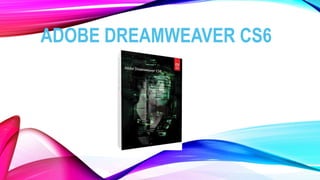 ADOBE DREAMWEAVER CS6

 