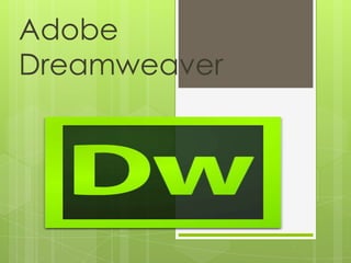 Adobe
Dreamweaver
 