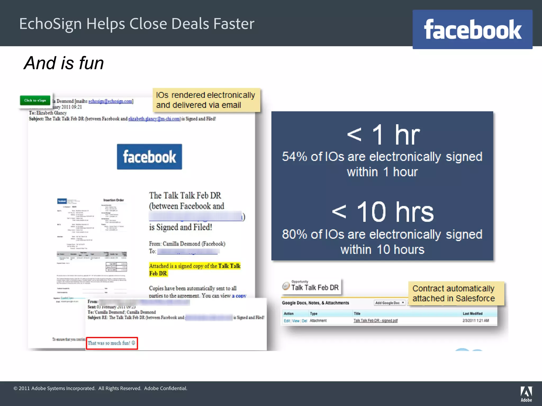 EchoSign Helps Close Deals Faster

    And is fun




© 2011 Adobe Systems Incorporated. All Rights Reserved. Adobe Confidential.
 