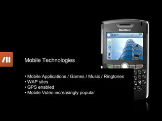 <ul><li>Mobile Applications / Games / Music / Ringtones </li></ul><ul><li>•  WAP sites </li></ul><ul><li>•  GPS enabled </...