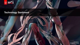© 2018 Adobe Inc. All Rights Reserved. Adobe Confidential.
Technology Sentiment
 
