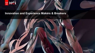 © 2018 Adobe Inc. All Rights Reserved. Adobe Confidential.
Innovation and Experience Makers & Breakers
17
 