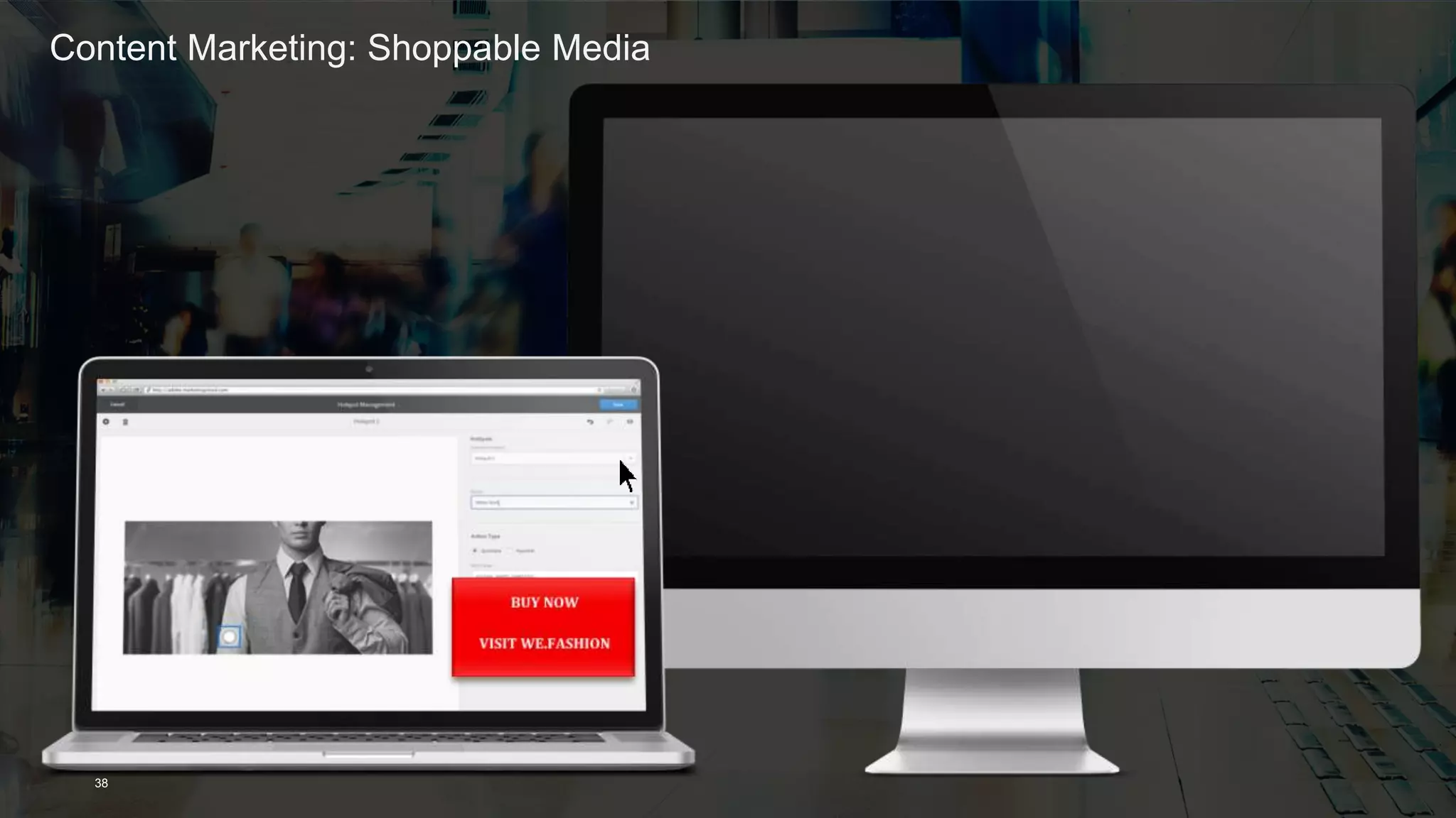 © 2014 Adobe Systems Incorporated. All Rights Reserved. Adobe Confidential.
Content Marketing: Shoppable Media
38
 