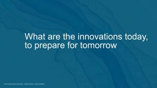 © 2014 Adobe Systems Incorporated. All Rights Reserved. Adobe Confidential.
© 2015 Adobe Systems Incorporated. All Rights Reserved. Adobe Confidential.© 2015 Adobe Systems Incorporated. All Rights Reserved. Adobe Confidential.
What are the innovations today,
to prepare for tomorrow
 