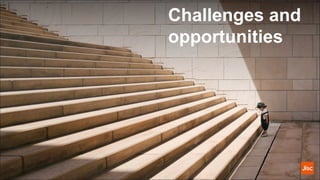 Challenges and
opportunities
 
