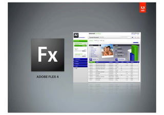 ADOBE FLEX 4
 