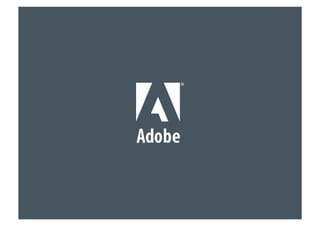 © 2010 Adobe Systems Incorporated. All Rights Reserved. Adobe Confidential.
 
