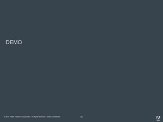 © 2010 Adobe Systems Incorporated. All Rights Reserved. Adobe Confidential.
DEMO
22
 