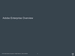 © 2010 Adobe Systems Incorporated. All Rights Reserved. Adobe Confidential.
Adobe Enterprise Overview
3
 