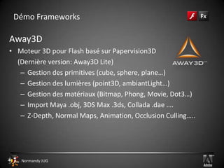 Adobe Flex®Flash CatalystCréation rapide d’interfaces richesImport et reconnaissance des calques d’artworks provenant dePhotoshop (.psd)Illustrator  (.ia)Fichier FXG Manipulation des états et des transitions en WYSIWYGExport au format FXP & SWFDémo