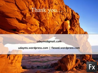Thank you… [email_address] udayms.wordpress.com | flexed.wordpress.com 