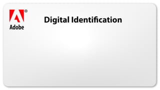 Digital Identi cation
 