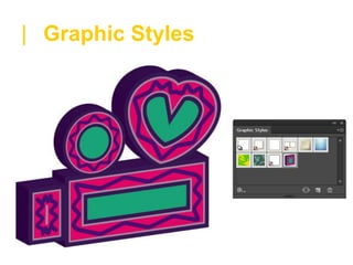 | Graphic Styles
 
