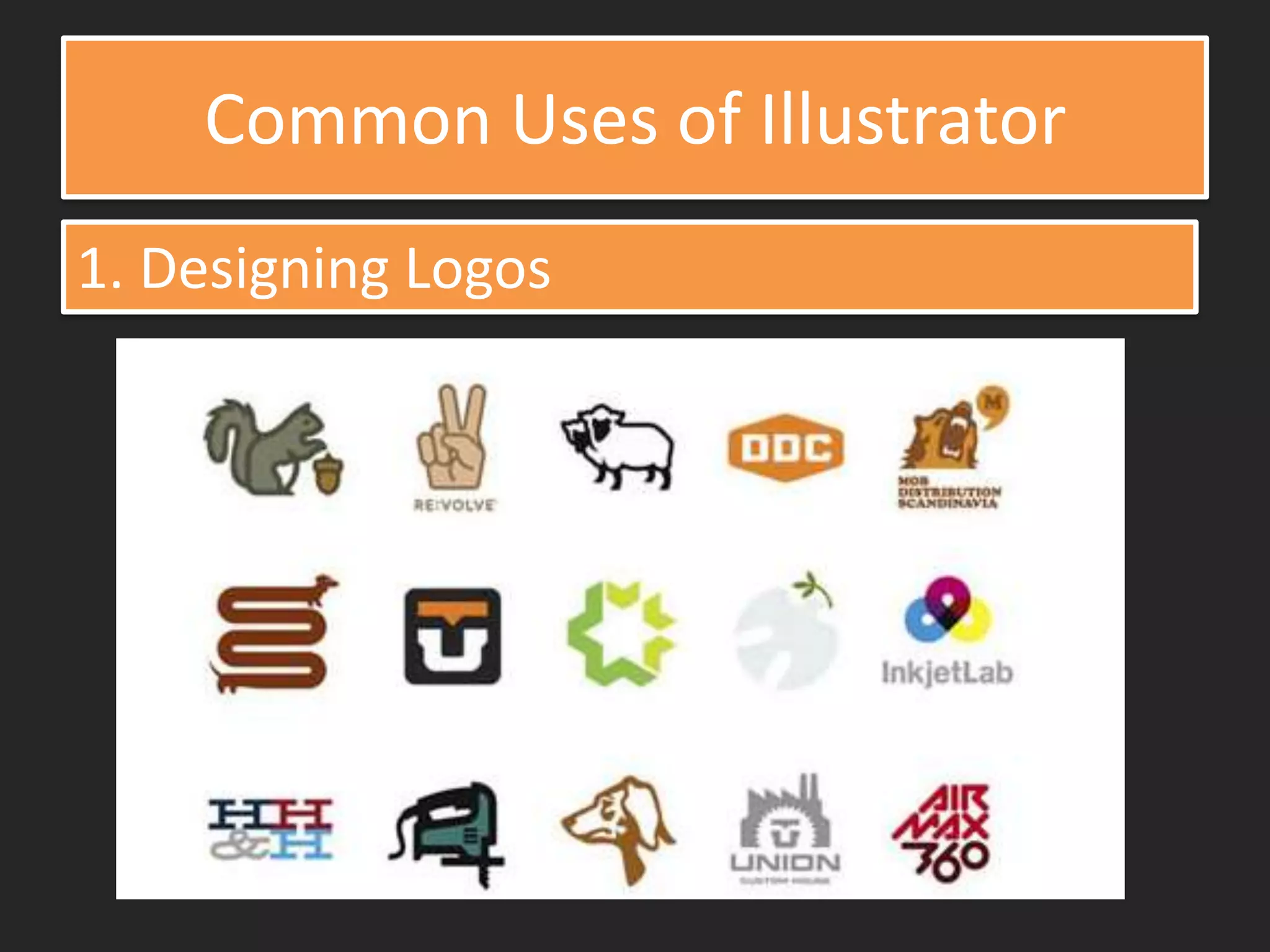 Common Uses of Illustrator
1. Designing Logos
 