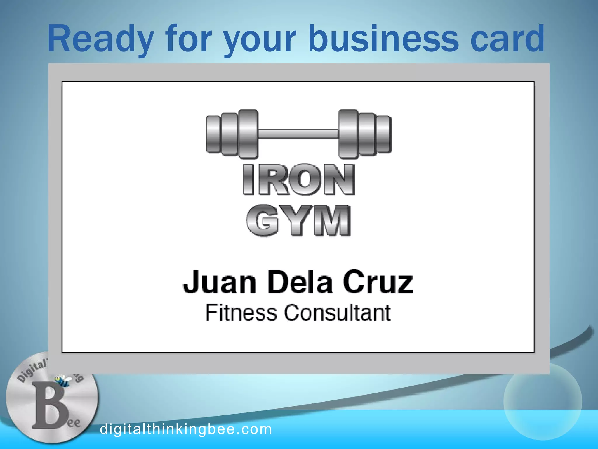 digitalthinkingbee.com
Ready for your business card
 