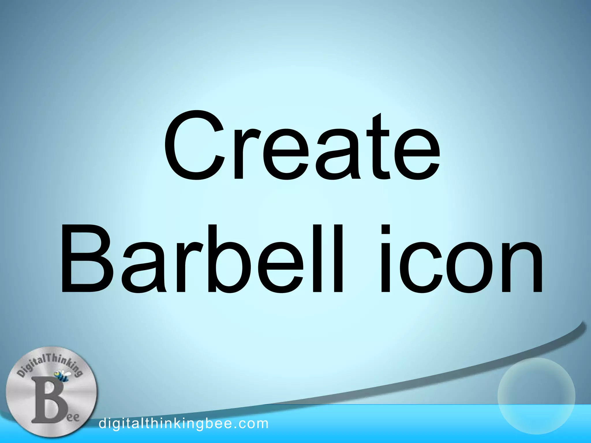 digitalthinkingbee.com
Create
Barbell icon
 