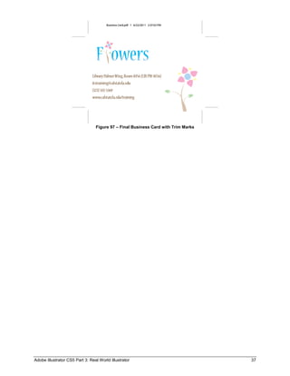 Adobe Illustrator CS5 Part 3: Real World Illustrator 37
Figure 97 – Final Business Card with Trim Marks
 