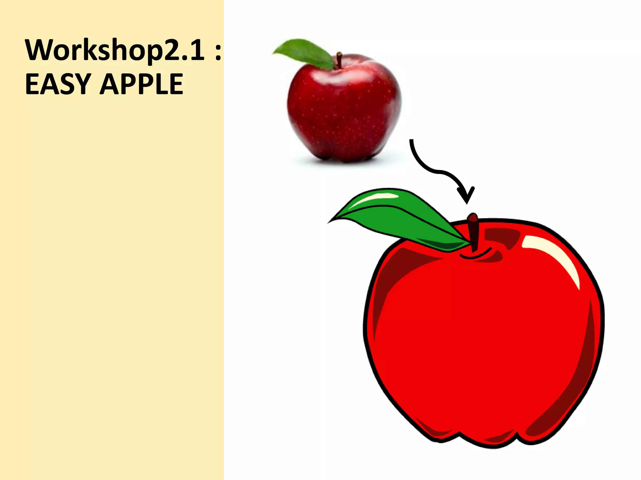 Workshop2.1 :
EASY APPLE

 