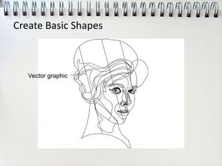 Create Basic Shapes
Vector graphic
 