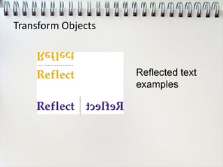 Transform Objects
Reflected text
examples
 