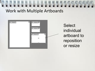 Select
individual
artboard to
reposition
or resize
Work with Multiple Artboards
 