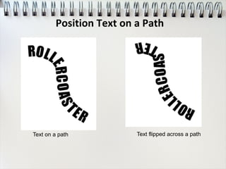 Text on a path Text flipped across a path
Position Text on a Path
 