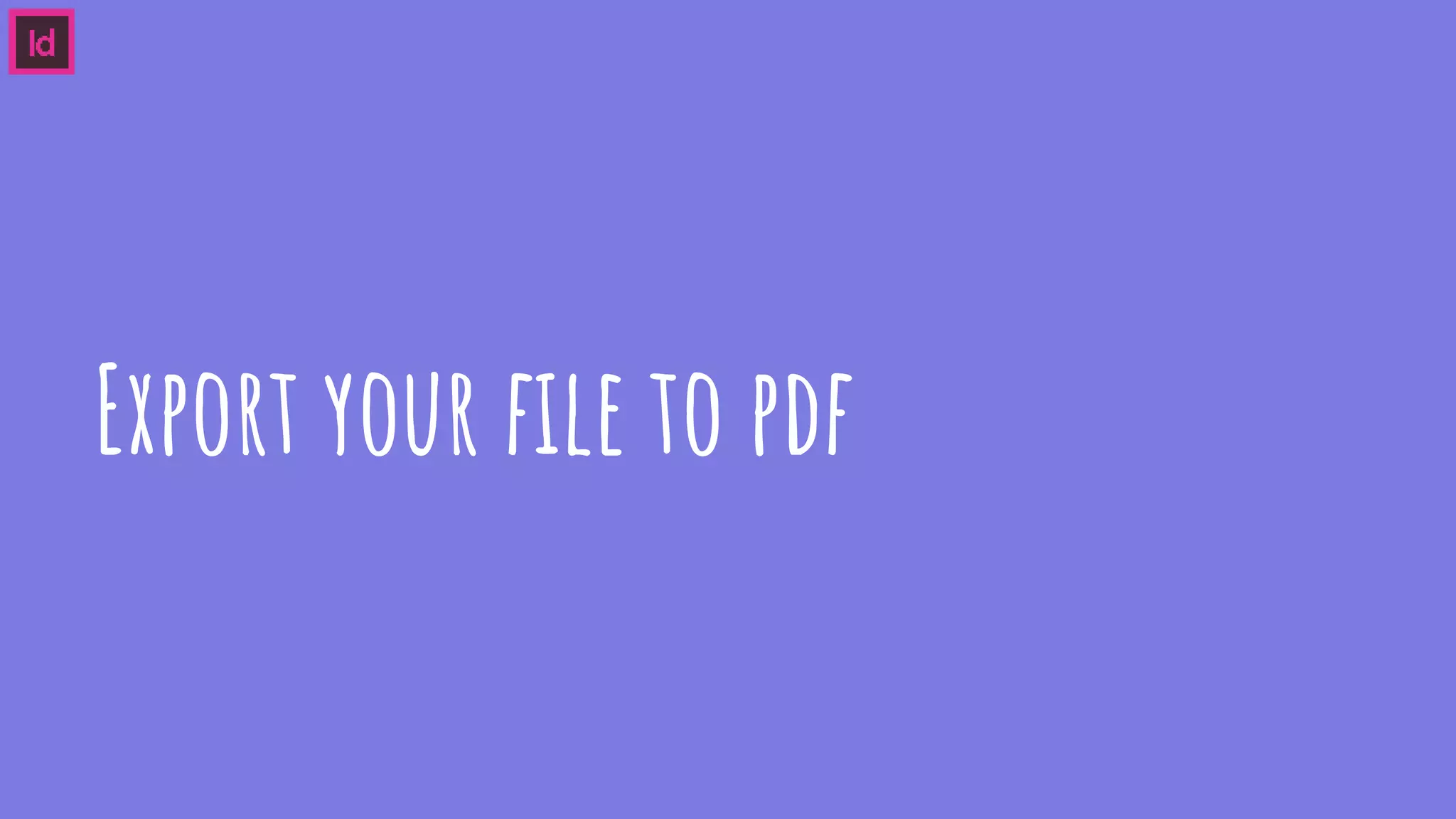 Export your file to pdf
 