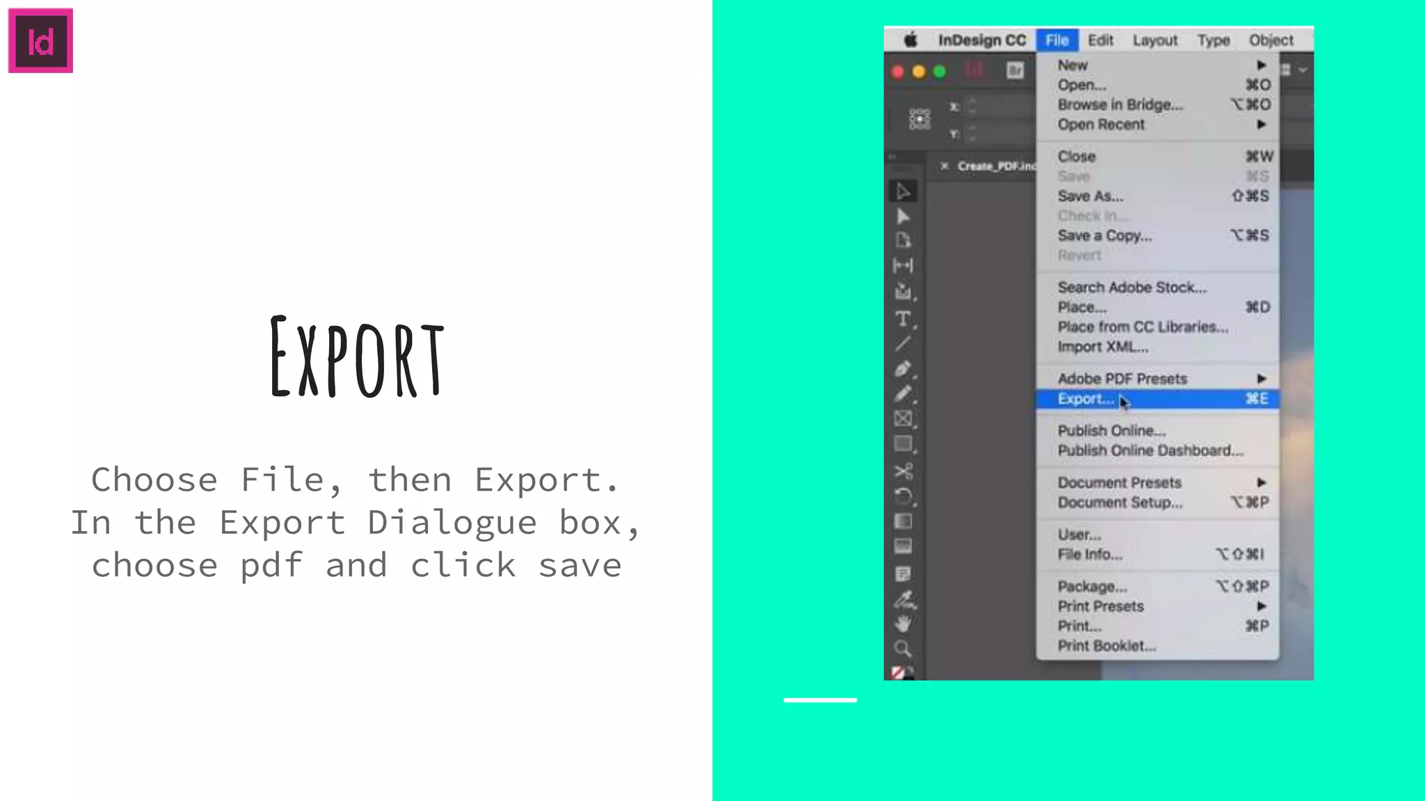 Export
Choose File, then Export.
In the Export Dialogue box,
choose pdf and click save
 