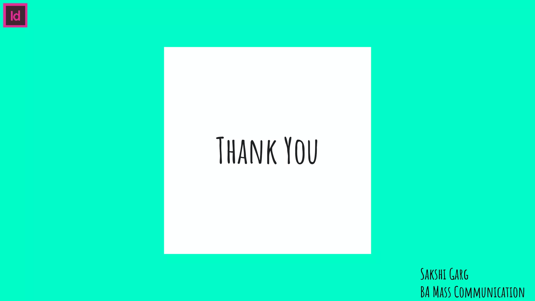 Thank You
Sakshi Garg
BA Mass Communication
 