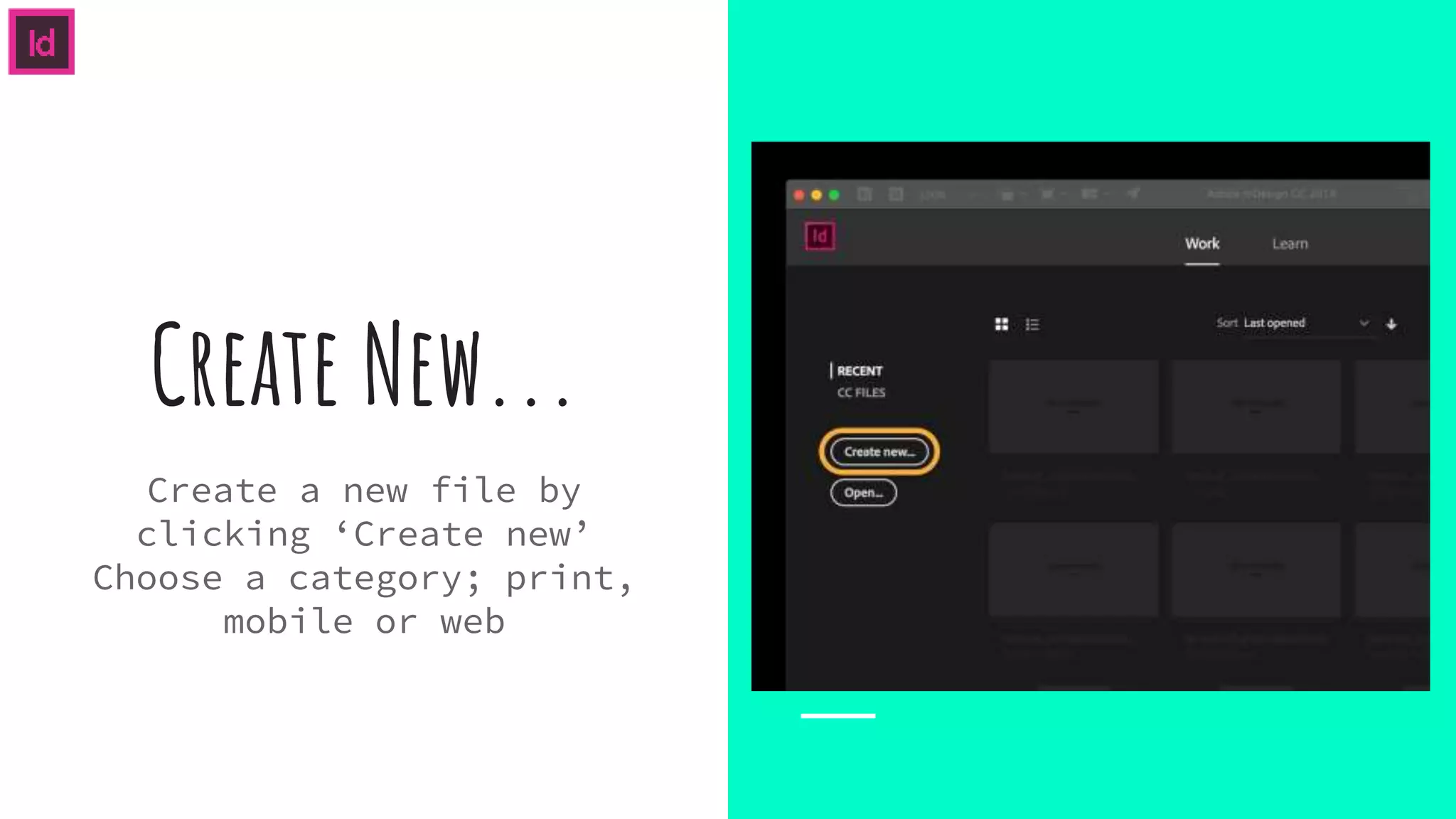 Create New...
Create a new file by
clicking ‘Create new’
Choose a category; print,
mobile or web
 