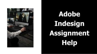 Adobe
Indesign
Assignment
Help
 