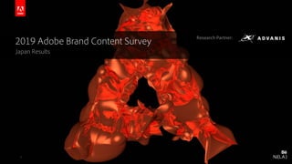 © 2016 Adobe Systems Incorporated. All Rights Reserved. Adobe Confidential.
2019 Adobe Brand Content Survey
Japan Results
1
Research Partner:
 