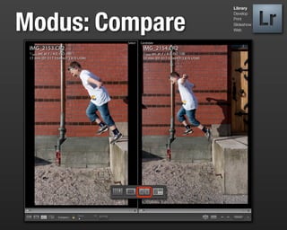 Library




Modus: Compare
                 Develop
                 Print
                 Slideshow
                 Web
 