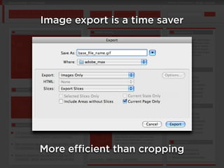Image export is a time saver




More efficient than cropping
 
