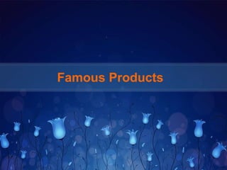 Famous Products 