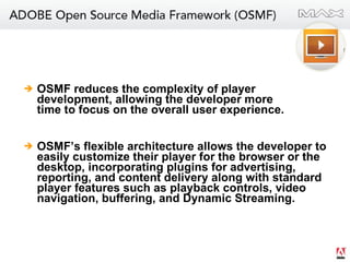 <ul><li>OSMF reduces the complexity of player development, allowing the developer more  time to focus on the overall user ...