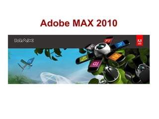 Adobe MAX 2010
 