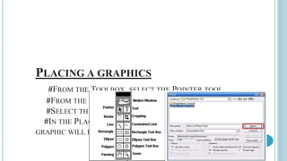 PLACING A GRAPHICS
#FROM THE TOOLBOX, SELECT THE POINTER TOOL.
#FROM THE FILE MENU, SELECT PLACE.
#SELECT THE IMAGE FILE YOU WANT TO PLACE.
#IN THE PLACE SECTION OF THE DIALOG BOX, VERIFY THAT THE
GRAPHIC WILL BE PLACED AS INDEPENDENT GRAPHIC.
 