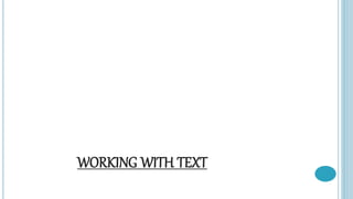 WORKING WITH TEXT
 