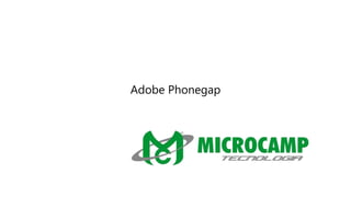Adobe Phonegap
 