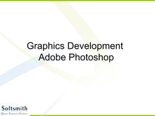Graphics Development  Adobe Photoshop 