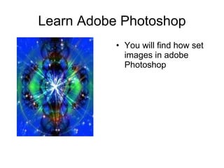 Learn Adobe Photoshop ,[object Object]