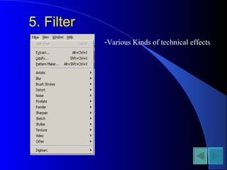 5. Filter
-Various Kinds of technical effects
 