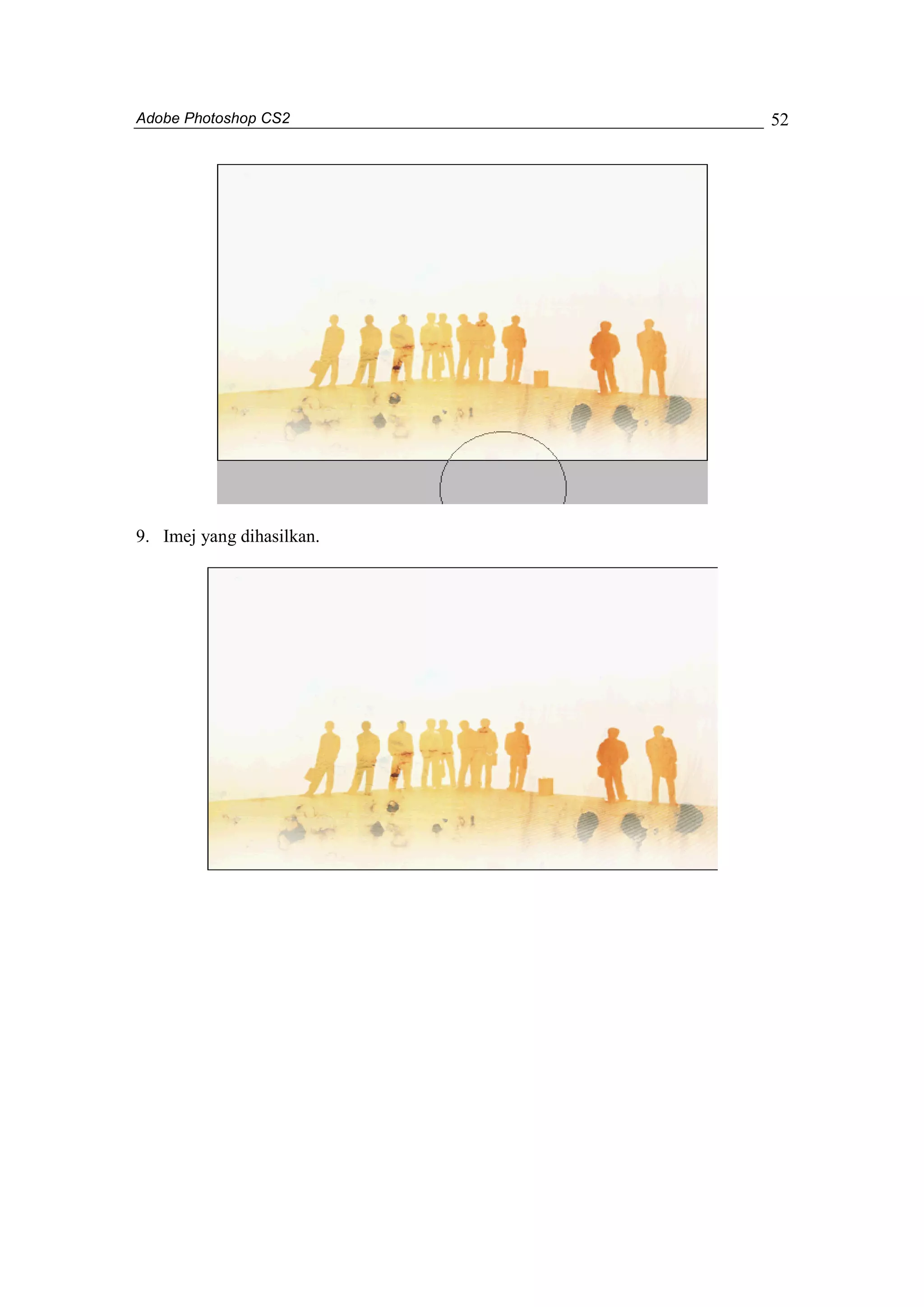 Adobe Photoshop CS2 
52 
9. Imej yang dihasilkan. 
 