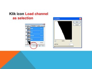 Klik icon Load channel
  as selection
 
