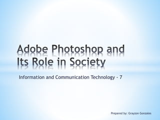 Information and Communication Technology - 7
Prepared by: Grayzon Gonzales
 