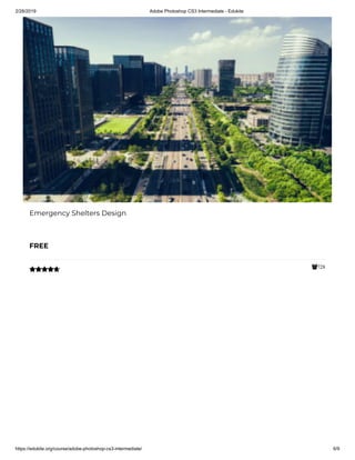 2/28/2019 Adobe Photoshop CS3 Intermediate - Edukite
https://edukite.org/course/adobe-photoshop-cs3-intermediate/ 6/9
728
Emergency Shelters Design
FREE

 
